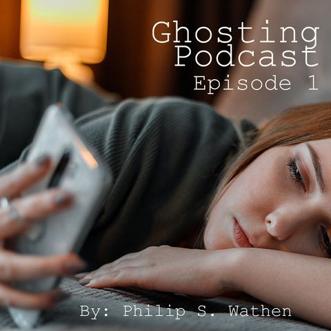 Episode 1 Ghosting - Podcast