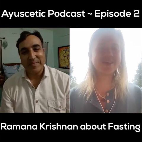 The Ayuscetic Podcast ~ Episode 2 ~ Ramana Krishnan about Fasting