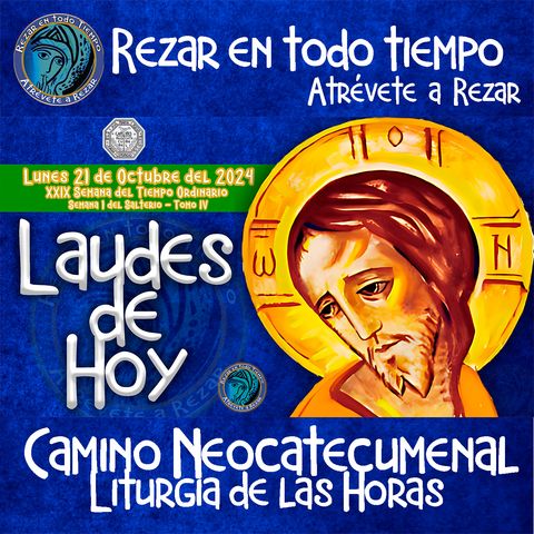 🟢 LAUDES DEL DIA DE HOY ✟ LUNES 21 DE OCTUBRE 2024 ✟ Camino Neocatecumenal ✟ Liturgia de las Horas.