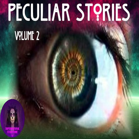 Peculiar Stories | Volume 2 | Podcast E326