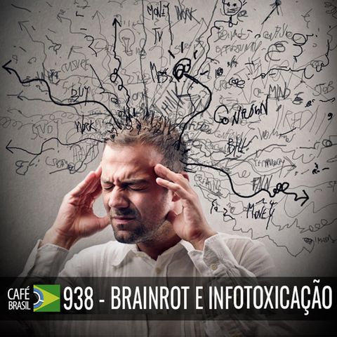 Café Brasil 938 - Brainrot e infotoxicação