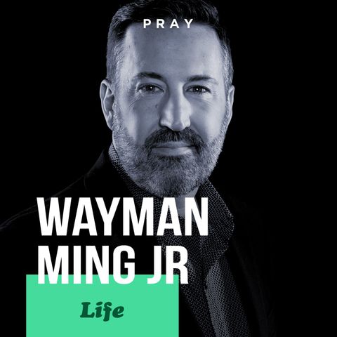 Wayman Ming Jr. - Life - “Laying Your Dreams Before the Lord”