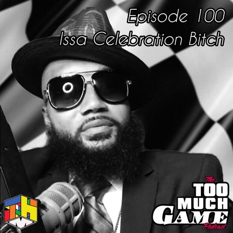 Episode 100 - Issa Celebration Bitches