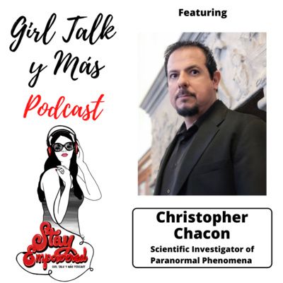 Girl Talk y Mas Podcast - Featuring Christopher Chacon