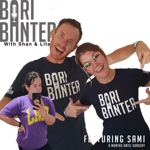 BARI BANTER - BARIATRIC PODCAST #202 - Sami