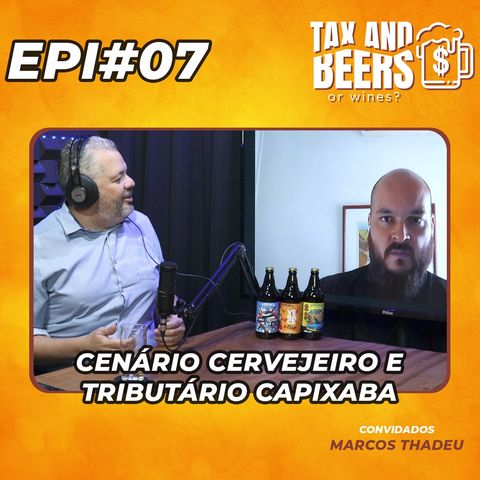 #07 - Cenário Cervejeiro e tributário Capixaba