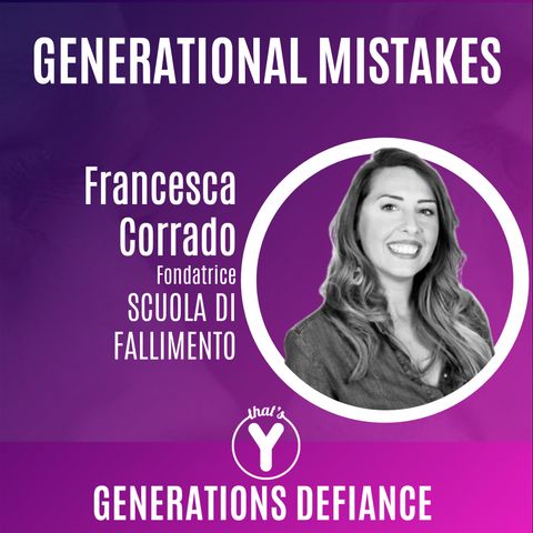 "Generational Mistakes" con Francesca Corrado SCUOLA DI FALLIMENTO [Generations Defiance]