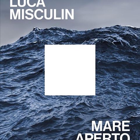 Luca Misculin "Mare aperto"