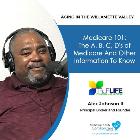 10/9/18: Alex Johnson II with TrueLife Financial Solutions, LLC | Medicare 101: The ABCs of Medicare and Other Important Information