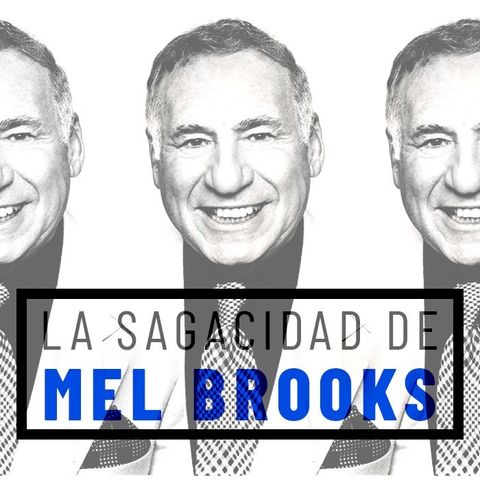 CLOP E50: La Sagacidad de Mel Brooks
