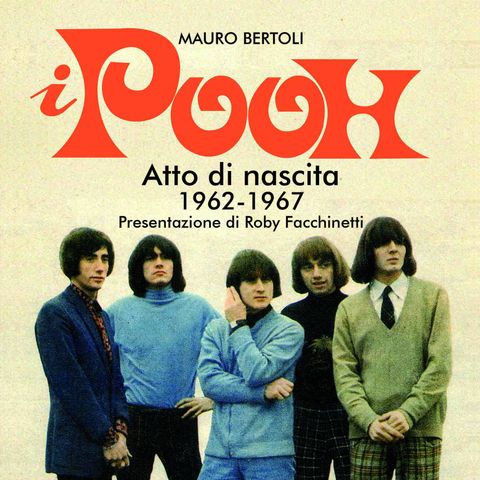 I Pooh Atto di nascita - di Mauro Bertoli