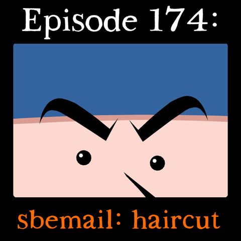 174: sbemail: haircut