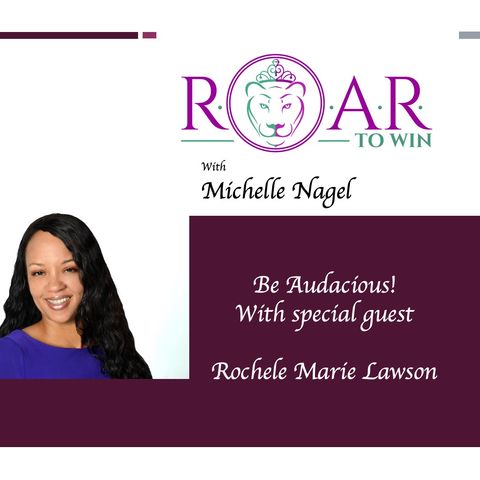 Be Audacious! with Rochele Lawson