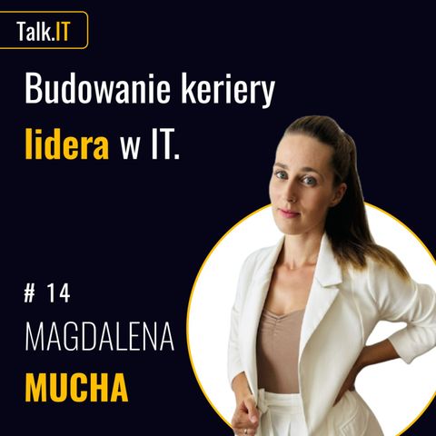 #14 Droga do Sukcesu: Jak Budować Karierę i Jak Samoświadomość Może w Tym Pomóc - Magdalena Mucha