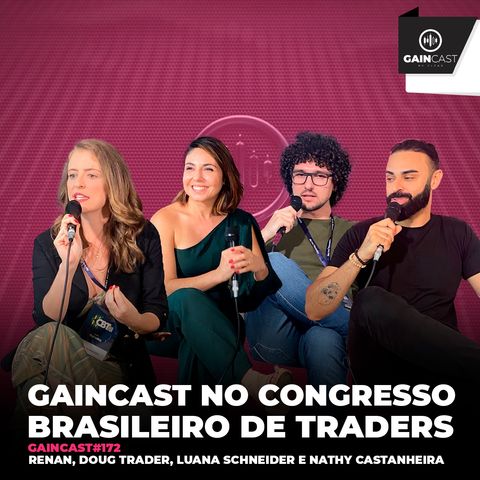 GainCast#172 Especial no Congresso Brasileiro de Traders