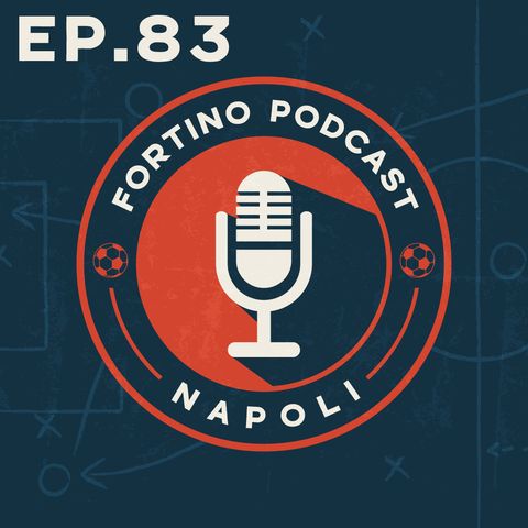 FORTINO PODCAST - EP 83 "INFINITI E INFINITESIMI DI JUVE NAPOLI"