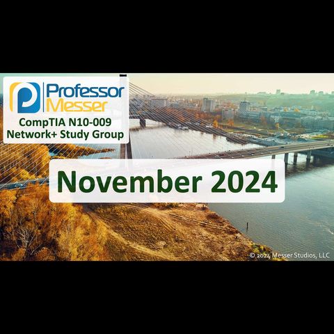 Professor Messer's N10-009 Network+ Study Group - November 2024