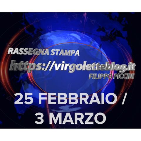 RASSEGNA STAMPA 25 febbraio/3 marzo | virgoletteblog.it