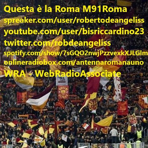 M91LAROMA PONTE MILVIO Tony Mantineo post Empoli Roma e consuntivo finale - vers radio
