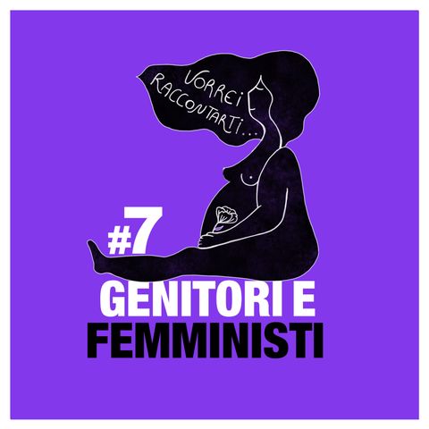 #7 Genitori e femministi