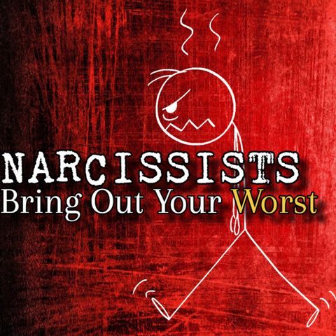 Episode 251: Narcissists Bring Out Your Worst