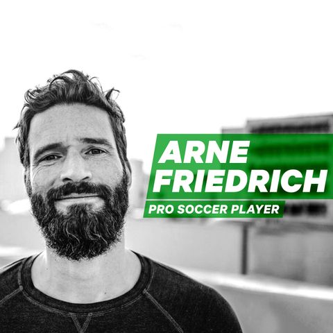 Professional Soccer Player Arne Friedrich: “Done” but Still Dreaming [Episode 21]