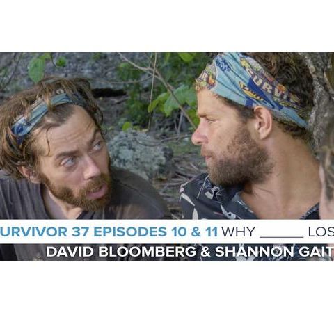 Why ____ Lost Survivor 37 with David Bloomberg & Shannon Gaitz | Eps 10 & 11