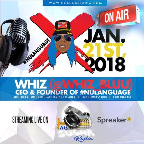 No Sugar Radio Show Episode #27 w/ CEO Whiz of Nu Language
