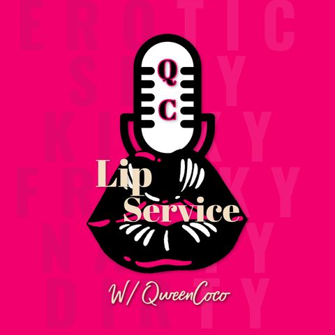 Lip Service w/ QweenCoCo