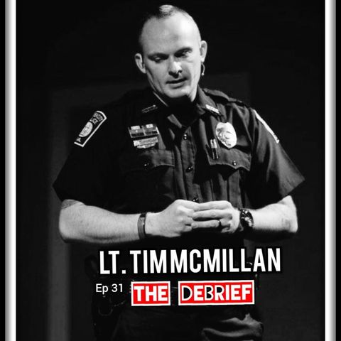 ep. 31 Tim McMillan THE DEBRIEF