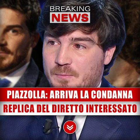 Andrea Piazzolla, Arriva La Condanna: La Replica Del Diretto Interessato!