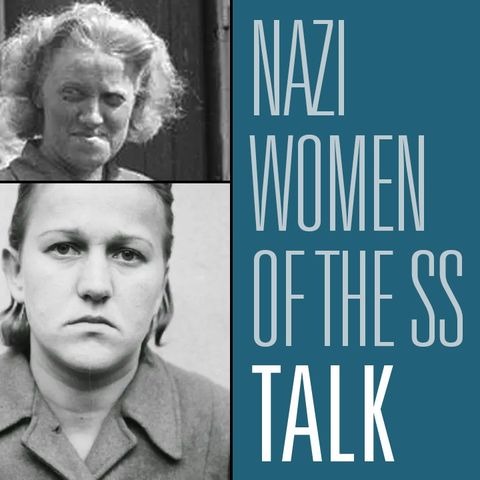 The Nazi Women of the SS | HBR Talk 232