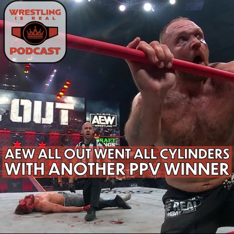 AEW All Out Went All Cylinders with Another PPV Winner (ep.794)