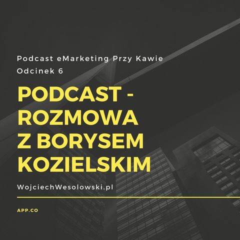 Podcast - Rozmowa z Borysem Kozielskim o podcastingu.