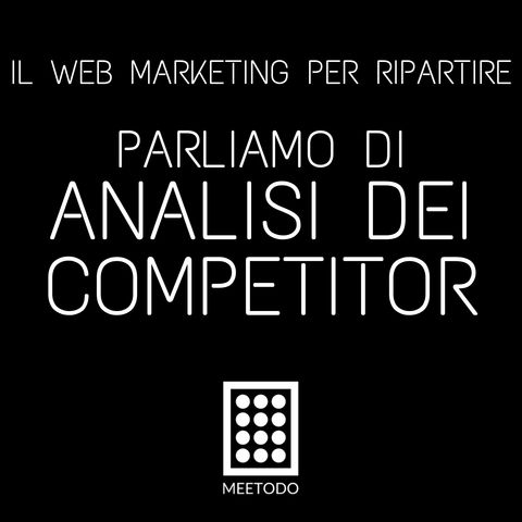 L'analisi dei Competitor - prendere coscienza del mercato che ti circonda e dei tuoi veri competitor.