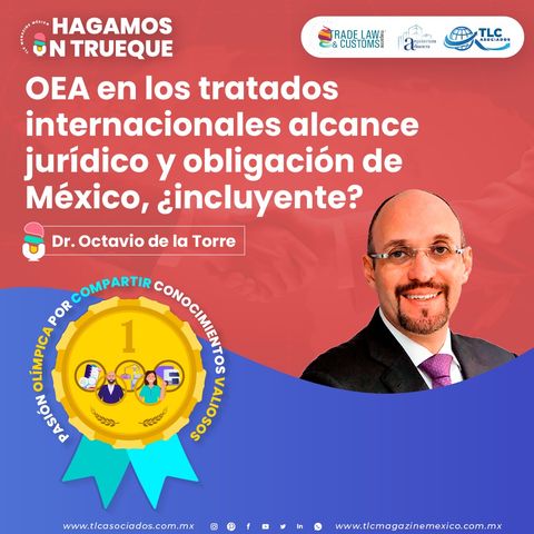 Episodio 235. OEA en los tratados internacionales alcance jurídico y obligación de México, ¿incluyente?