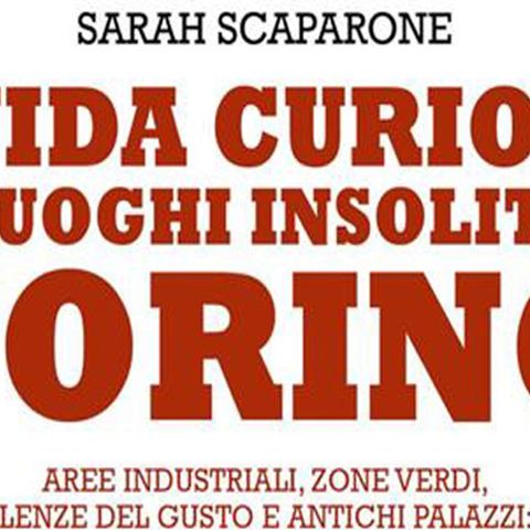 Sarah Scaparone: tutte le meraviglie del capoluogo sabaudo