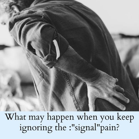Episode 2: What may happen when you keep ignoring the "signal"pain?