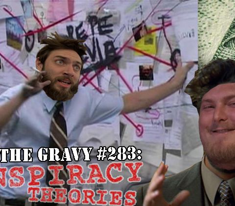 Pass The Gravy #283: Conspiracy Theories