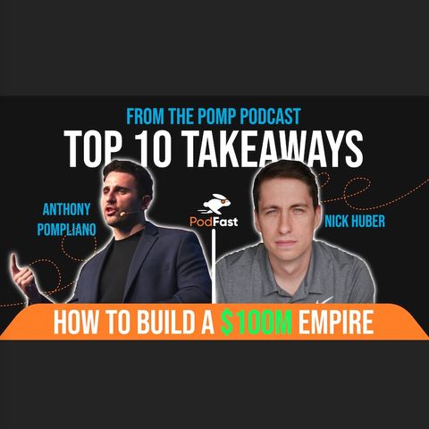 How to Build a 100 Million Dollar Empire w/ Anthony Pompliano & Nick Huber