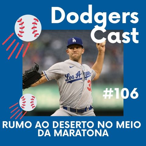 DODGERS CAST - EP 106 – RUMO AO DESERTO NO MEIO DA MARATONA
