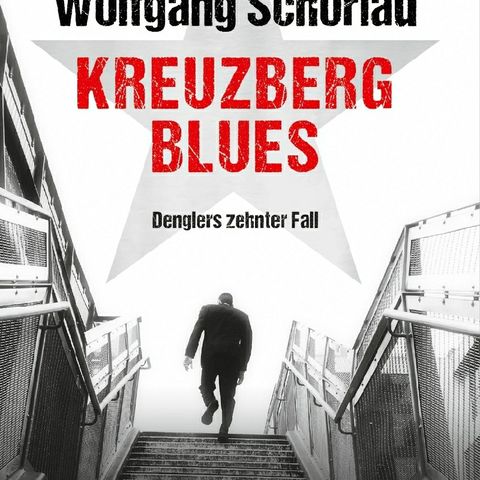 8.10. Wolfgang Schorlau: Kreuzberg Blues - Denglers 10. Fall (Kerstin Morgenstern)