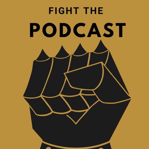 Fight The Podcast! Episode 7: Black People Powers, Activate!