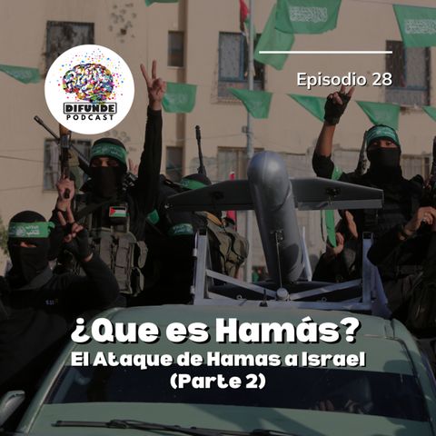 Episodio 28. ¿Que es Hamás? - El Ataque de Hamas a Israel (Parte 2)