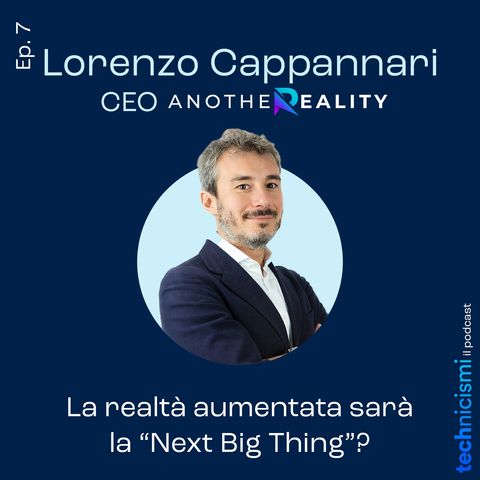 La realtà aumentata sarà la "Next Big Thing"? - Lorenzo Cappannari, CEO AnotherReality