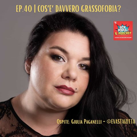 Ep.40 | Parliamo di grassofobia con Giulia Paganelli @Evastaizitta