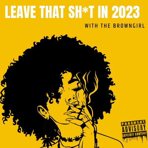 Leave That Sh*t in 2023