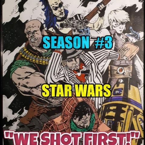 Star Wars Saga Ed. DOD "We Shot First!" Season 3 Ep. 31 "Dog Fight!"