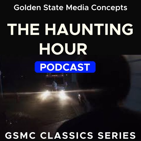 GSMC Classics: The Haunting Hour Episode 38: Tapping On The Window