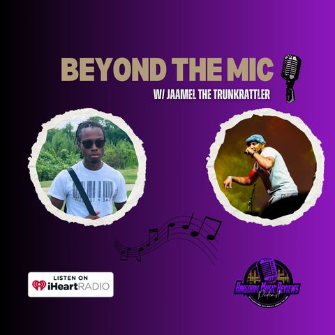 Beyond The Mic w/Jaamel The TrunkRattler